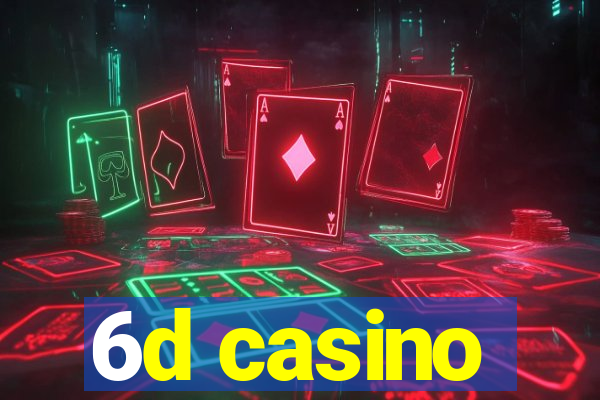 6d casino